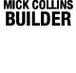 Mick Collins Builder - Builder Guide